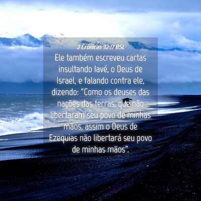 Picture 04 - 2 Crônicas 32:17 BSL - Ele também escreveu cartas insultando Iavé, o - Bible Verse Picture