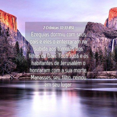 Picture 04 - 2 Crônicas 32:33 BSL - Ezequias dormiu com seus pais e eles o enterraram - Bible Verse Picture