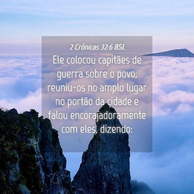 Picture 04 - 2 Crônicas 32:6 BSL - Ele colocou capitães de guerra sobre o povo, - Bible Verse Picture