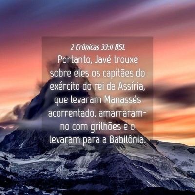 Picture 04 - 2 Crônicas 33:11 BSL - Portanto, Javé trouxe sobre eles os capitães do - Bible Verse Picture
