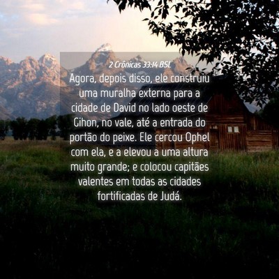 Picture 04 - 2 Crônicas 33:14 BSL - Agora, depois disso, ele construiu uma muralha - Bible Verse Picture