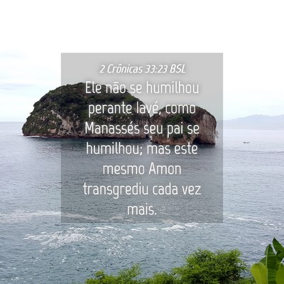 Picture 04 - 2 Crônicas 33:23 BSL - Ele não se humilhou perante Iavé, como - Bible Verse Picture