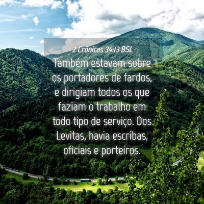 Picture 04 - 2 Crônicas 34:13 BSL - Também estavam sobre os portadores de fardos, e - Bible Verse Picture