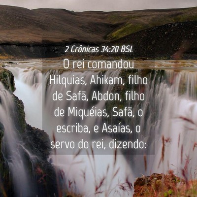 Picture 04 - 2 Crônicas 34:20 BSL - O rei comandou Hilquias, Ahikam, filho de Safã, - Bible Verse Picture