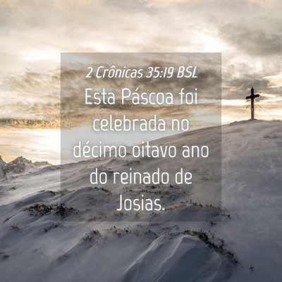 Picture 04 - 2 Crônicas 35:19 BSL - Esta Páscoa foi celebrada no décimo oitavo ano - Bible Verse Picture