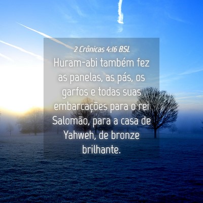 Picture 04 - 2 Crônicas 4:16 BSL - Huram-abi também fez as panelas, as pás, os - Bible Verse Picture