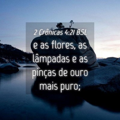 Picture 04 - 2 Crônicas 4:21 BSL - e as flores, as lâmpadas e as pinças de ouro - Bible Verse Picture