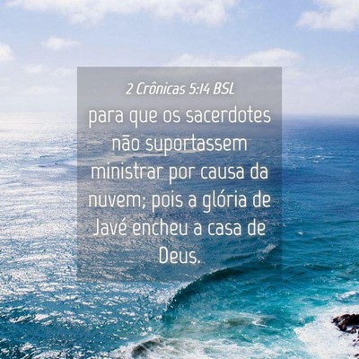 Picture 04 - 2 Crônicas 5:14 BSL - para que os sacerdotes não suportassem ministrar - Bible Verse Picture