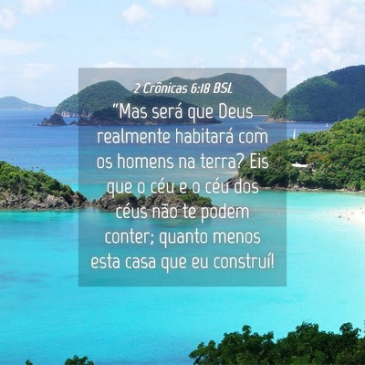 Picture 04 - 2 Crônicas 6:18 BSL - “Mas será que Deus realmente habitará com os - Bible Verse Picture