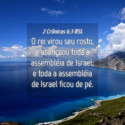 Picture 04 - 2 Crônicas 6:3 BSL - O rei virou seu rosto, e abençoou toda a - Bible Verse Picture