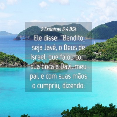 Picture 04 - 2 Crônicas 6:4 BSL - Ele disse: “Bendito seja Javé, o Deus de - Bible Verse Picture