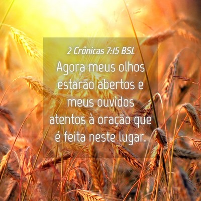 Picture 04 - 2 Crônicas 7:15 BSL - Agora meus olhos estarão abertos e meus ouvidos - Bible Verse Picture