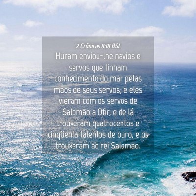 Picture 04 - 2 Crônicas 8:18 BSL - Huram enviou-lhe navios e servos que tinham - Bible Verse Picture