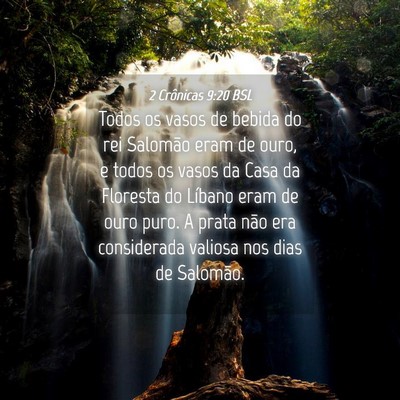 Picture 04 - 2 Crônicas 9:20 BSL - Todos os vasos de bebida do rei Salomão eram de - Bible Verse Picture