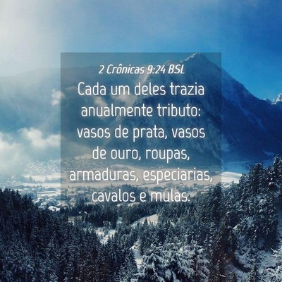 Picture 04 - 2 Crônicas 9:24 BSL - Cada um deles trazia anualmente tributo: vasos de - Bible Verse Picture