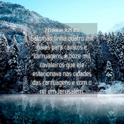 Picture 04 - 2 Crônicas 9:25 BSL - Salomão tinha quatro mil baias para cavalos e - Bible Verse Picture