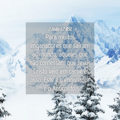 Picture 04 - 2 João 1:7 BSL - Para muitos enganadores que saíram ao mundo, - Bible Verse Picture