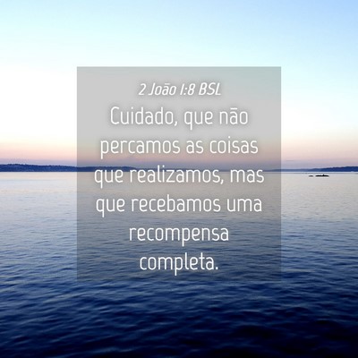 Picture 04 - 2 João 1:8 BSL - Cuidado, que não percamos as coisas que - Bible Verse Picture