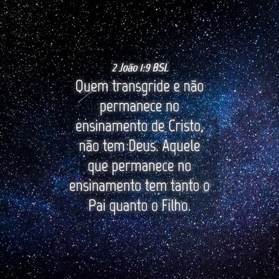 Picture 04 - 2 João 1:9 BSL - Quem transgride e não permanece no ensinamento - Bible Verse Picture