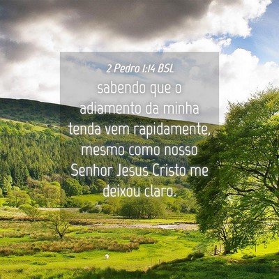 Picture 04 - 2 Pedro 1:14 BSL - sabendo que o adiamento da minha tenda vem - Bible Verse Picture