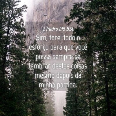 Picture 04 - 2 Pedro 1:15 BSL - Sim, farei todo o esforço para que você possa - Bible Verse Picture
