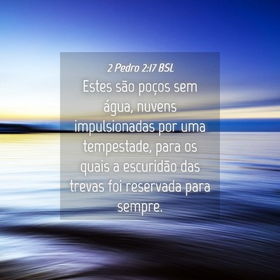 Picture 04 - 2 Pedro 2:17 BSL - Estes são poços sem água, nuvens impulsionadas - Bible Verse Picture