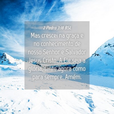 Picture 04 - 2 Pedro 3:18 BSL - Mas crescei na graça e no conhecimento de nosso - Bible Verse Picture