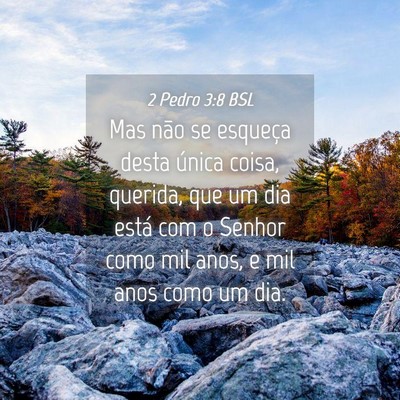 Picture 04 - 2 Pedro 3:8 BSL - Mas não se esqueça desta única coisa, querida, - Bible Verse Picture