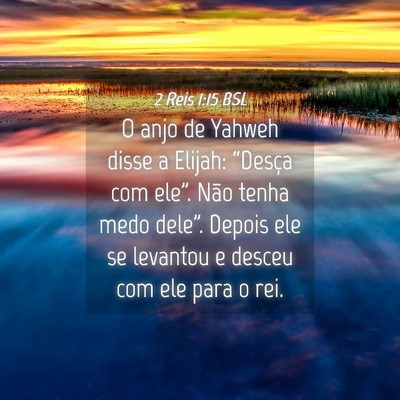 Picture 04 - 2 Reis 1:15 BSL - O anjo de Yahweh disse a Elijah: “Desça com - Bible Verse Picture