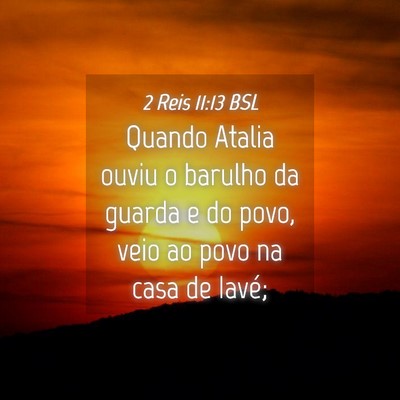 Picture 04 - 2 Reis 11:13 BSL - Quando Atalia ouviu o barulho da guarda e do - Bible Verse Picture