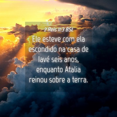 Picture 04 - 2 Reis 11:3 BSL - Ele esteve com ela escondido na casa de Iavé - Bible Verse Picture