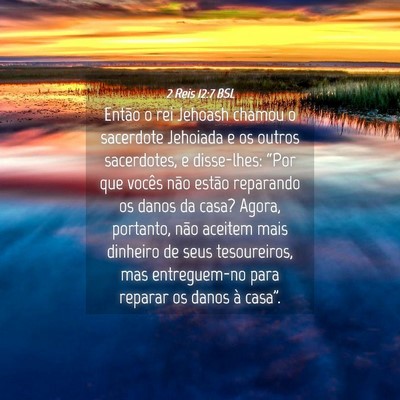Picture 04 - 2 Reis 12:7 BSL - Então o rei Jehoash chamou o sacerdote Jehoiada - Bible Verse Picture