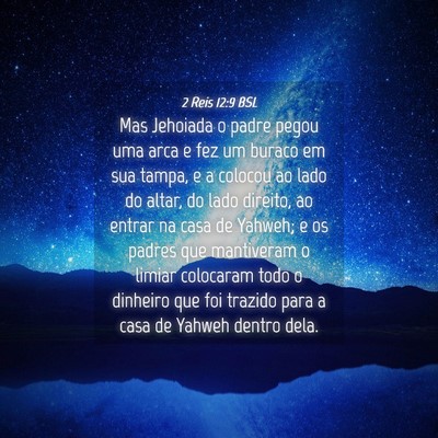 Picture 04 - 2 Reis 12:9 BSL - Mas Jehoiada o padre pegou uma arca e fez um - Bible Verse Picture