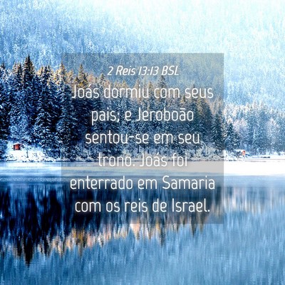 Picture 04 - 2 Reis 13:13 BSL - Joás dormiu com seus pais; e Jeroboão sentou-se - Bible Verse Picture