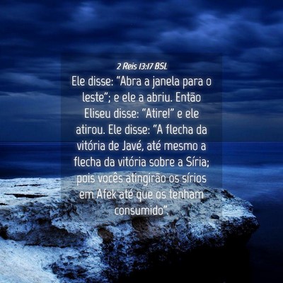 Picture 04 - 2 Reis 13:17 BSL - Ele disse: “Abra a janela para o leste”; e - Bible Verse Picture