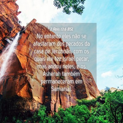Picture 04 - 2 Reis 13:6 BSL - No entanto eles não se afastaram dos pecados da - Bible Verse Picture