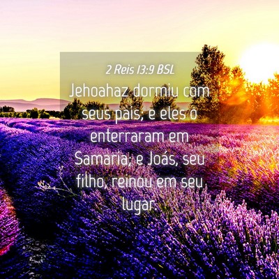 Picture 04 - 2 Reis 13:9 BSL - Jehoahaz dormiu com seus pais; e eles o - Bible Verse Picture