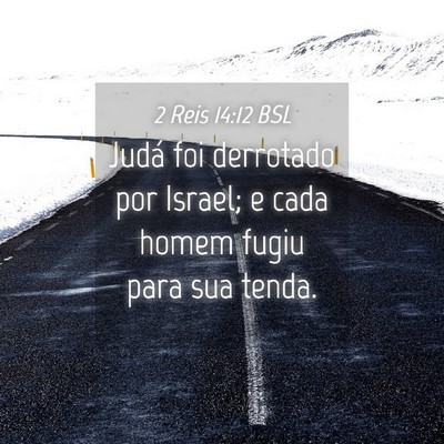 Picture 04 - 2 Reis 14:12 BSL - Judá foi derrotado por Israel; e cada homem - Bible Verse Picture