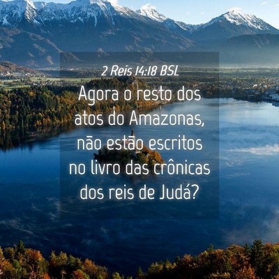 Picture 04 - 2 Reis 14:18 BSL - Agora o resto dos atos do Amazonas, não estão - Bible Verse Picture