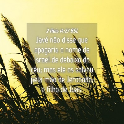 Picture 04 - 2 Reis 14:27 BSL - Javé não disse que apagaria o nome de Israel de - Bible Verse Picture