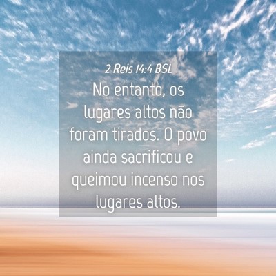 Picture 04 - 2 Reis 14:4 BSL - No entanto, os lugares altos não foram tirados. - Bible Verse Picture