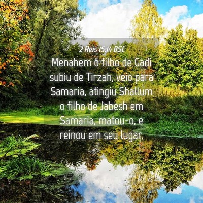 Picture 04 - 2 Reis 15:14 BSL - Menahem o filho de Gadi subiu de Tirzah, veio - Bible Verse Picture