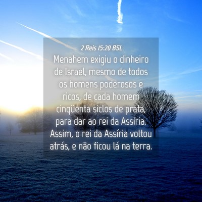 Picture 04 - 2 Reis 15:20 BSL - Menahem exigiu o dinheiro de Israel, mesmo de - Bible Verse Picture