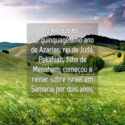 Picture 04 - 2 Reis 15:23 BSL - No quinquagésimo ano de Azarias, rei de Judá, - Bible Verse Picture