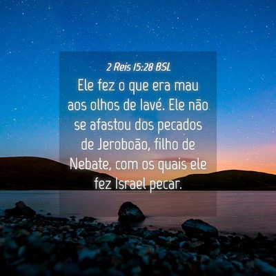 Picture 04 - 2 Reis 15:28 BSL - Ele fez o que era mau aos olhos de Iavé. Ele - Bible Verse Picture