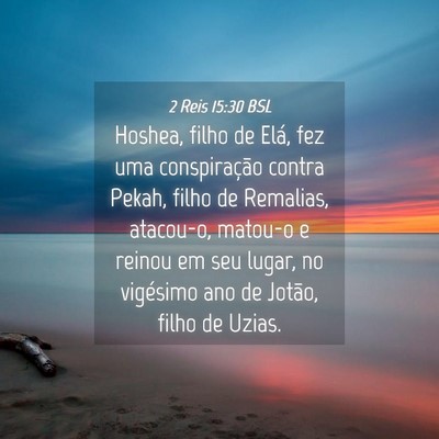 Picture 04 - 2 Reis 15:30 BSL - Hoshea, filho de Elá, fez uma conspiração - Bible Verse Picture
