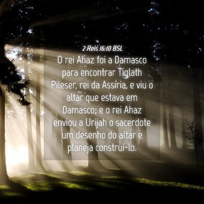 Picture 04 - 2 Reis 16:10 BSL - O rei Ahaz foi a Damasco para encontrar Tiglath - Bible Verse Picture