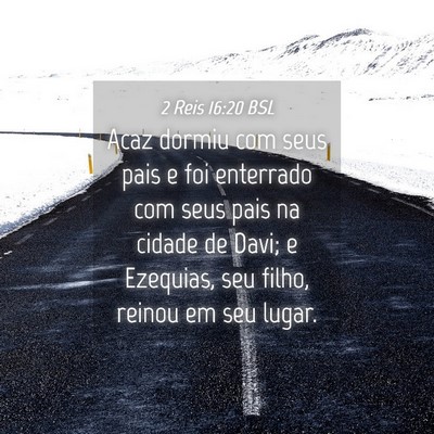 Picture 04 - 2 Reis 16:20 BSL - Acaz dormiu com seus pais e foi enterrado com - Bible Verse Picture