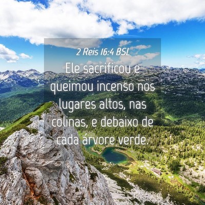 Picture 04 - 2 Reis 16:4 BSL - Ele sacrificou e queimou incenso nos lugares - Bible Verse Picture