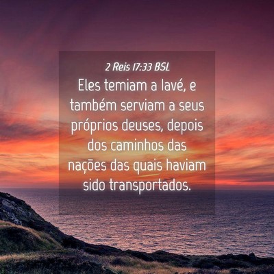Picture 04 - 2 Reis 17:33 BSL - Eles temiam a Iavé, e também serviam a seus - Bible Verse Picture